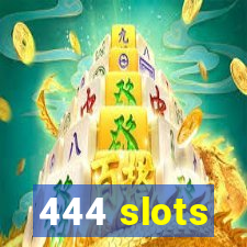 444 slots